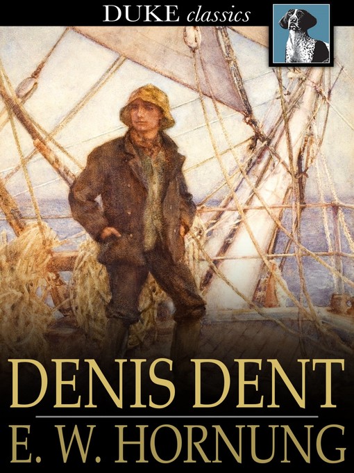 Title details for Denis Dent by E. W. Hornung - Available